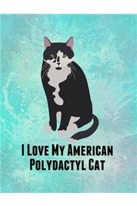 I Love My American Polydactyl Cat: Feline Gift Notebook Journal for Cat Lovers