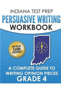 Indiana Test Prep Persuasive Writing Workbook Grade 4