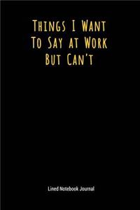 Things I Want to Say at Work But Can't