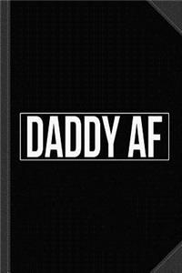 Daddy AF Journal Notebook