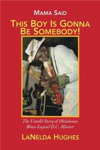 Mama Said, 'This Boy's Gonna Be Somebody!'