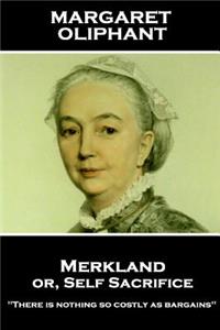 Margaret Oliphant - Merkland or, Self Sacrifice