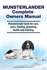 Munsterlander Complete Owners Manual. Munsterlander book for care, costs, feeding, grooming, health and training.