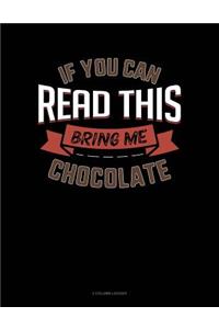 If You Can Read This Bring Me Chocolate