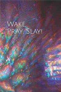 Wake Pray Slay