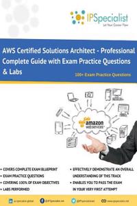 Aws Certified Solutions Architect - Professional Complete Study Guide: 100+ Exam Practice Questions