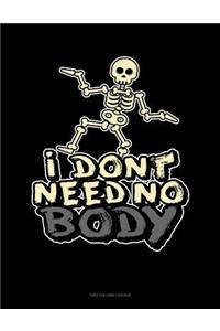 I Don't Need No Body