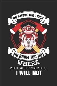 No Smoke Too Thick No Room Too Hot