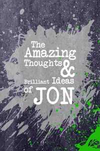 The Amazing Thoughts and Brilliant Ideas of Jon