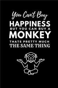 You Can't Buy Happiness But You Can Buy a Monkey Thats Pretty Much the Same Thing