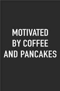 Motivated by Coffee and Pancakes