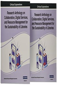 Research Anthology on Collaboration, Digital Services, and Resource Management for the Sustainability of Libraries, 2 volume