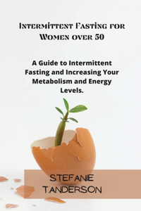 Intermittent Fasting for Women over 50