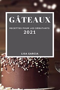 Gâteaux 2021 (Cake Recipes 2021 French Edition)