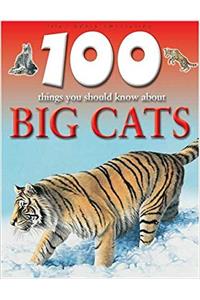 100 Things You Should Know About Big Cats (100 Things You Should Know Abt)