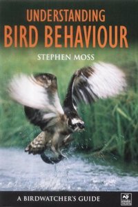 Understanding Bird Behaviour: A Birdwatcher's Guide (Bridwatchers Guide)