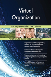 Virtual Organization A Complete Guide - 2020 Edition