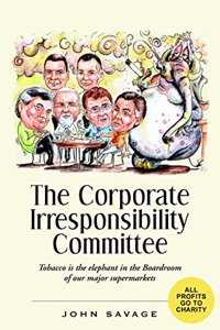 THE CORPORATE IRRESPONSIBILITY