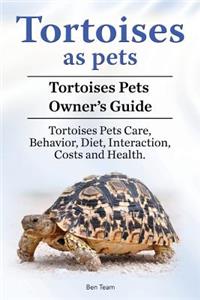 Tortoises as Pets. Tortoises Pets Owners Guide. Tortoises Pets Care, Behavior, Diet, Interaction, Costs and Health.