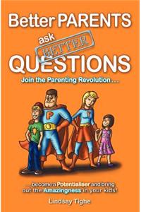 Better Parents Ask Better Questions