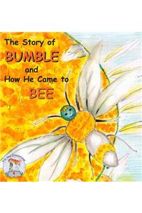 The Story of BUMBLE and How He Came to BEE
