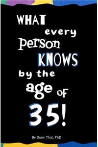 What Every Person Knows by the Age of 35! Blank Journal and Gag Gift