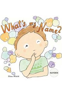 What's my name? KAYDEN