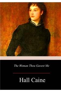 The Woman Thou Gavest Me; Being the Story of Mary O'Neill