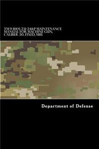 TM 9-1005-231-24&P Maintenance Manual for Machine Gun, Caliber .50, Fixed, M85