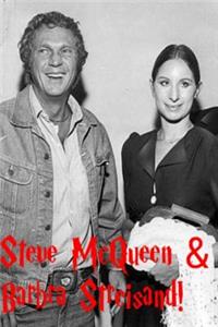 Steve McQueen & Barbra Streisand!