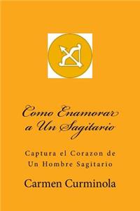 Como Enamorar a Un Sagitario