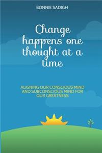 Change Happens One Thought at a Time