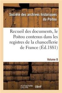 Recueil Des Documents, Le Poitou Contenus Dans Les Registres de la Chancellerie de France Tome 29