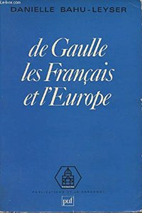 de Gaulle, Les Franocais Et l'Europe