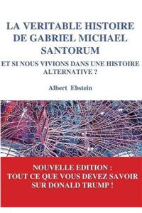 La Veritable Histoire de Gabriel Michael Santorum