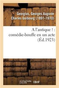 A l'Antique !: Comédie-Bouffe En Un Acte