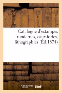 Catalogue d'Estampes Modernes, Eaux-Fortes, Lithographies
