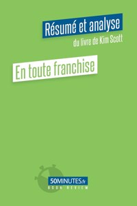 En toute franchise (Résumé et analyse du livre de Kim Scott)