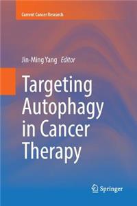 Targeting Autophagy in Cancer Therapy
