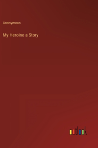 My Heroine a Story
