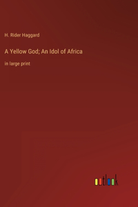 Yellow God; An Idol of Africa