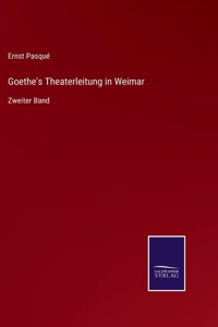 Goethe's Theaterleitung in Weimar