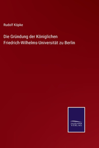 Gründung der Königlichen Friedrich-Wilhelms-Universität zu Berlin