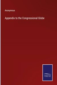 Appendix to the Congressional Globe