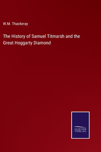 The History of Samuel Titmarsh and the Great Hoggarty Diamond