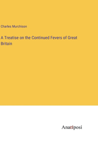 Treatise on the Continued Fevers of Great Britain