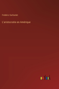 L'aristocratie en Amérique