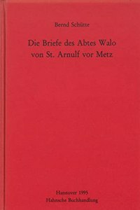 Die Briefe Des Abtes Walo Von St. Arnulf VOR Metz