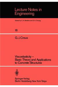 Viscoelasticity -- Basic Theory and Applications to Concrete Structures