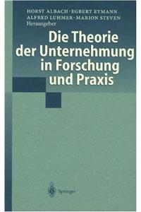 Theorie Der Unternehmung in Forschung Und Praxis